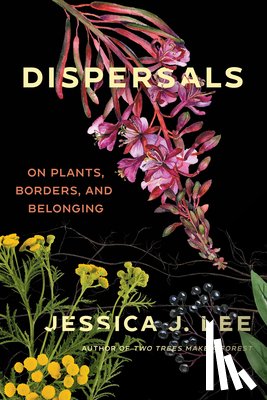 Lee, Jessica J. - Dispersals: On Plants, Borders, and Belonging