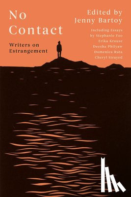 Bartoy, Jenny - No Contact: Writers on Estrangement