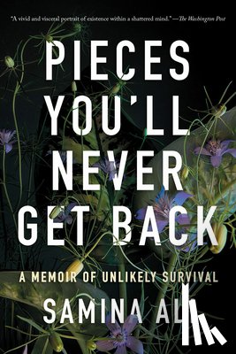 Ali, Samina - Pieces You'll Never Get Back: A Memoir of Unlikely Survival