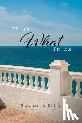 White, Stephanie - It Is What It Is