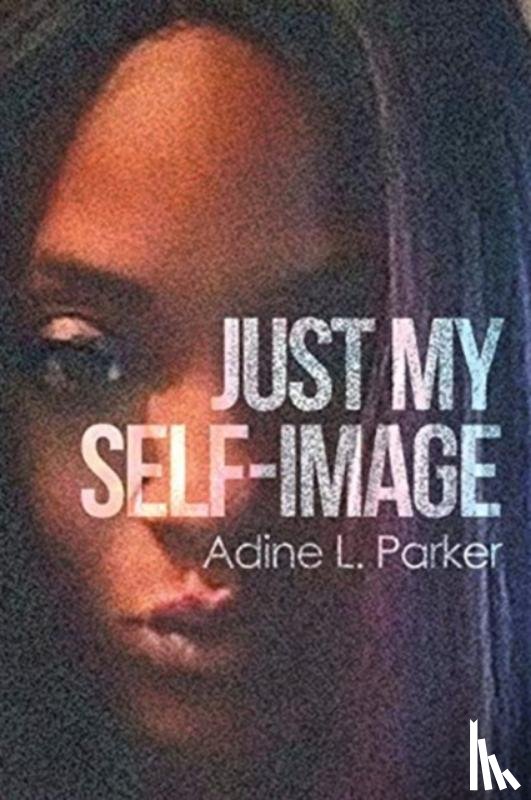 Parker, Adine L - Just My Self-Image