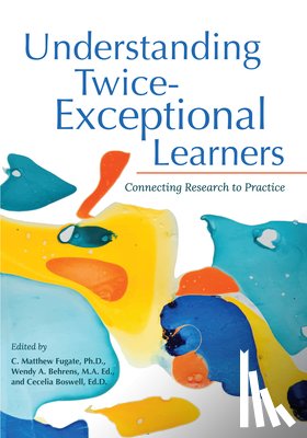 Fugate, C. Matthew, Behrens, Wendy, Boswell, Cecelia - Understanding Twice-Exceptional Learners