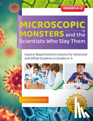 McIntosh, Jason S. - Microscopic Monsters and the Scientists Who Slay Them