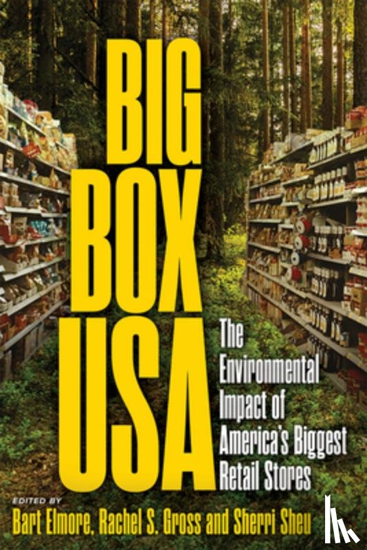 Elmore, Bart - Big Box USA: The Environmental Impact of America's Biggest Retail Stores