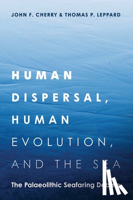 Cherry, John F, Leppard, Thomas P - Human Dispersal, Human Evolution, and the Sea