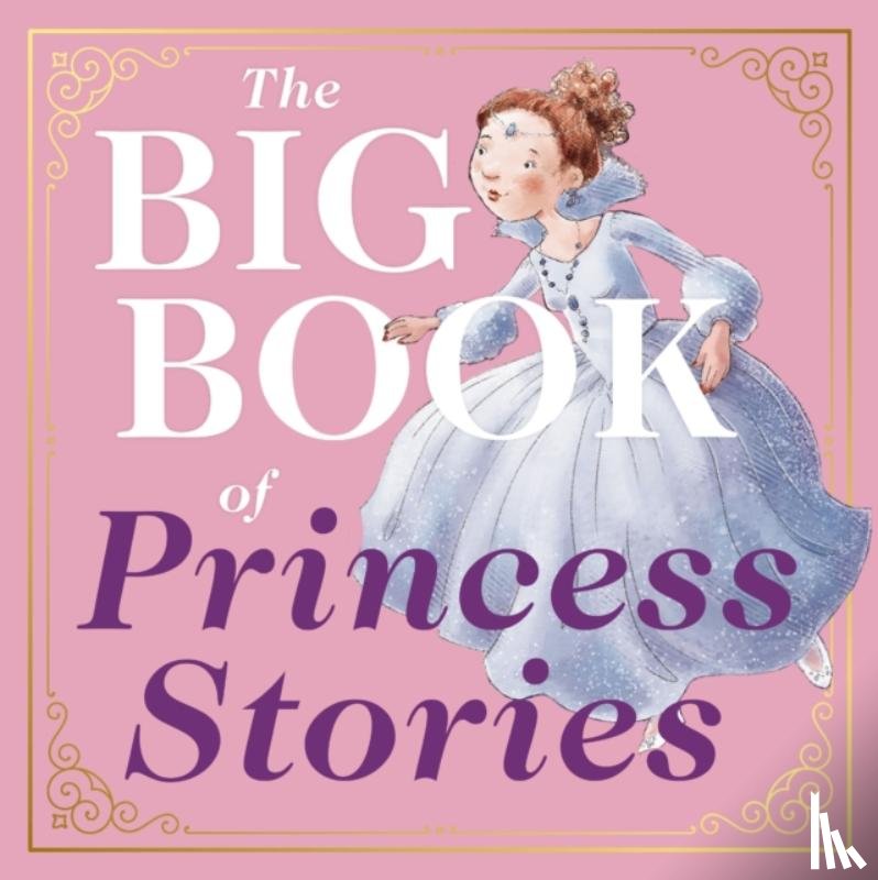 Editors of Applesauce Press - The Big Book of Princess Stories