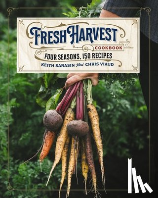 Sarasin, Keith, Viaud, Chris - The Fresh Harvest Cookbook
