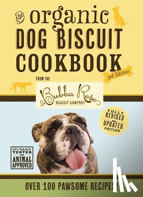 Disbrow Talley - The Organic Dog Biscuit Cookbook (The Revised and Expanded Third Edition)