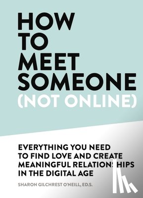 Gilchrest O’Neill, Sharon - How to Meet Someone (Not Online)