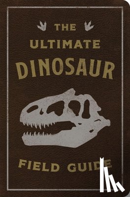  - The Ultimate Dinosaur Field Guide