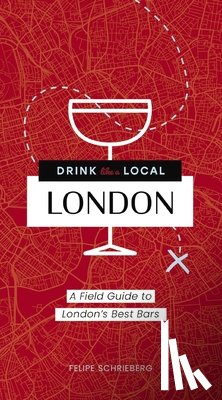 Schrieberg, Felipe - Drink Like a Local London