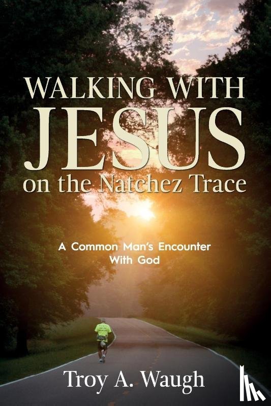 Waugh, Troy a - Walking With Jesus on the Natchez Trace