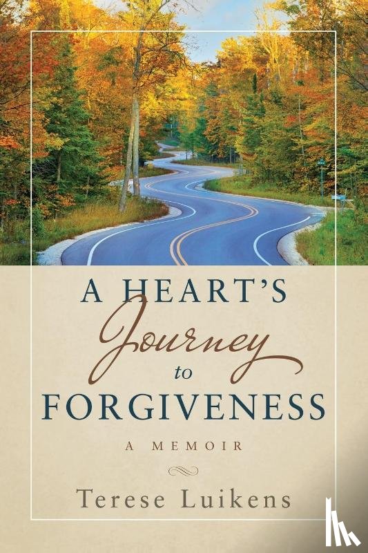 Luikens, Terese - A Heart's Journey to Forgiveness