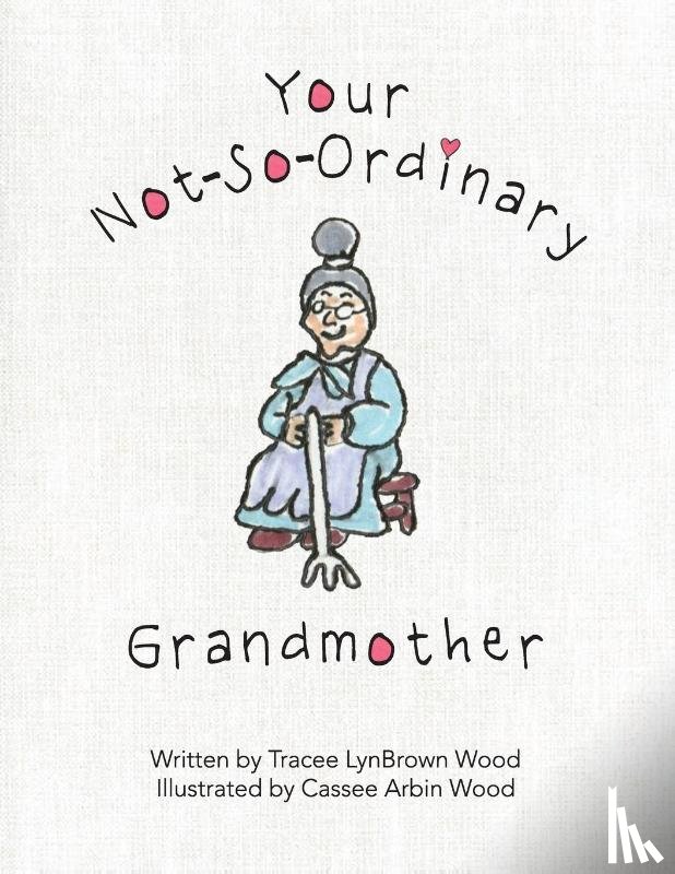 Wood, Tracee Lynbrown - Your Not-So-Ordinary Grandmother