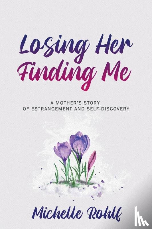 Rohlf, Michelle - Losing Her, Finding Me