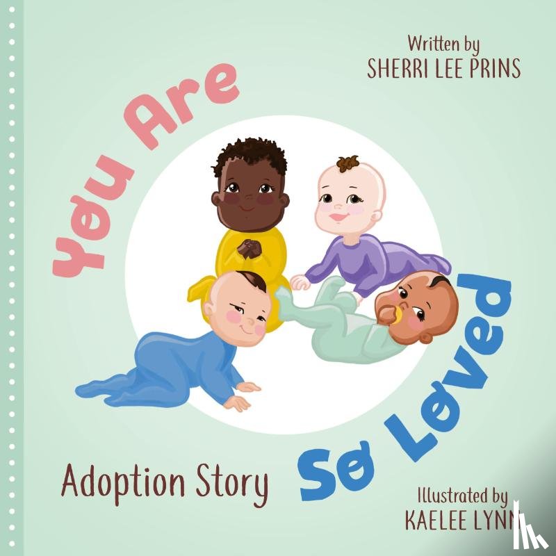 Prins, Sherri Lee - You Are So Loved - Adoption Story