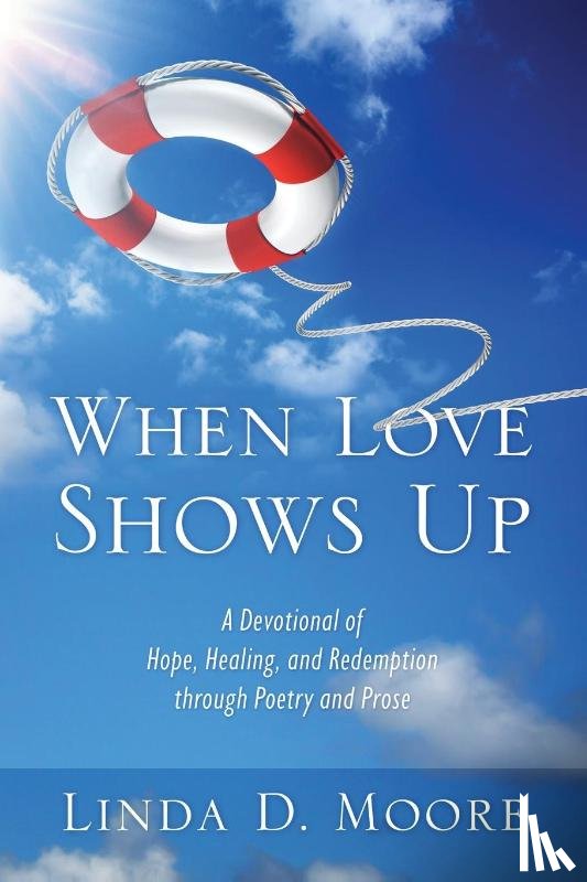 Moore, Linda D - When Love Shows Up