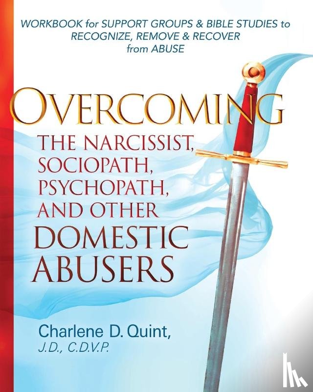 Quint, Charlene D - Overcoming the Narcissist, Sociopath, Psychopath, and Other Domestic Abusers