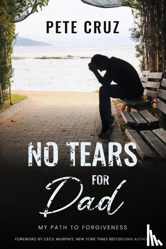 Cruz, Pete - No Tears for Dad