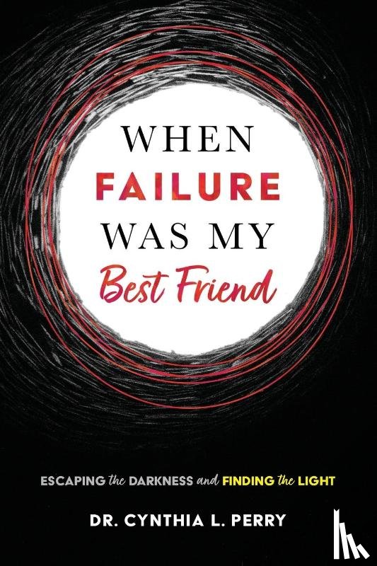 Perry, Cynthia L - When Failure Was My Best Friend