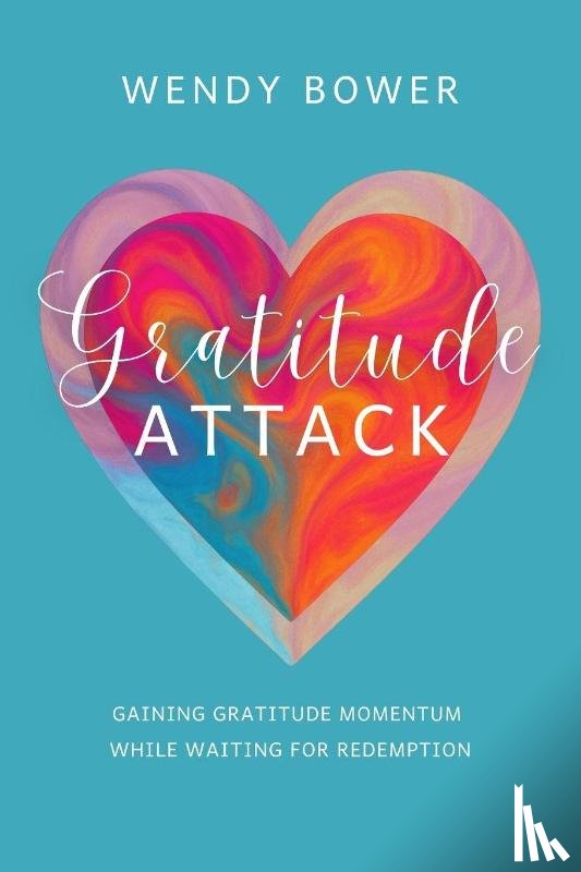 Bower, Wendy - Gratitude Attack