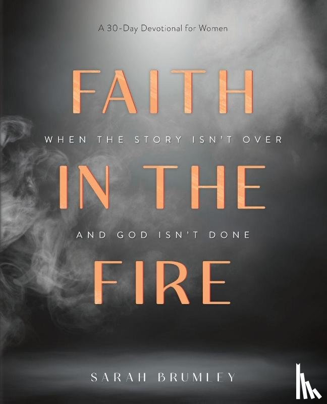 Brumley, Sarah - Faith in the Fire