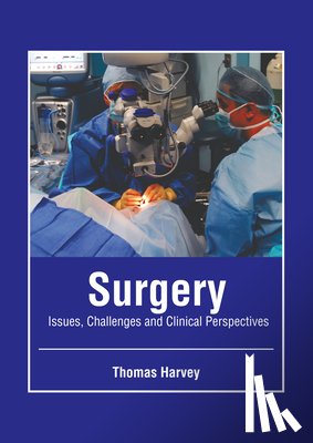 Harvey, Thomas - Surgery: Issues, Challenges and Clinical Perspectives