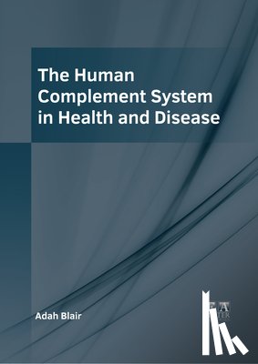 Blair, Adah - The Human Complement System in Health and Disease