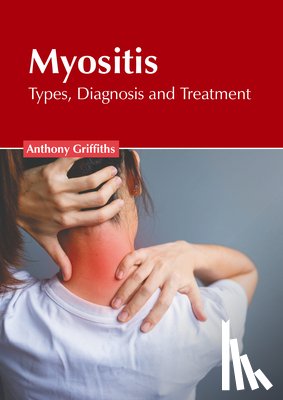 Griffiths, Anthony - Myositis: Types, Diagnosis and Treatment