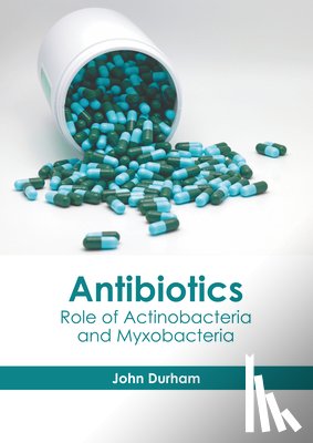 Durham, John - Antibiotics: Role of Actinobacteria and Myxobacteria