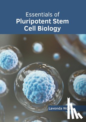 Woods, Lavonda - Essentials of Pluripotent Stem Cell Biology