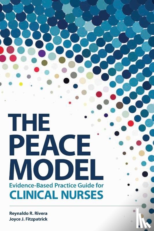 Rivera, Reynaldo R, Rivera, Rey - The Peace Model Evidence-Based Practice Guide for Clinical Nurses