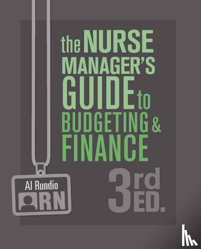 Rundio, Al - The Nurse Manager's Guide to Budgeting and Finance, 3rd Edition