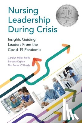 Reilly, Carolyn, Kaplan, Barbara, Porter-O'Grady, Tim - Nursing Leadership During Crisis