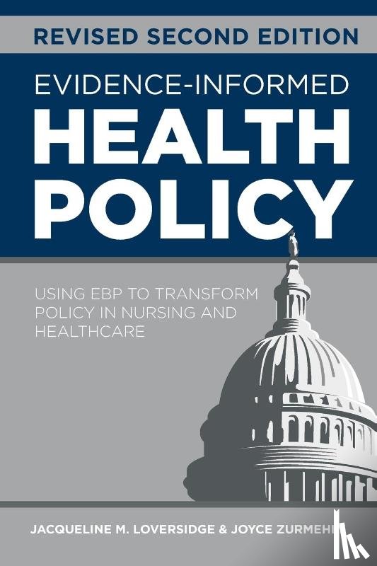 Loversidge, Jacqueline M., Zurmehly, Joyce - Evidence-Informed Health Policy, Revised Second Edition