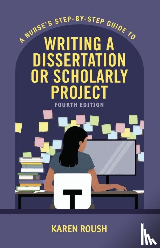 Roush, Karen - A Nurse's Step-By-Step Guide to Writing A Dissertation or Scholarly Project, Fourth Ed. Edition