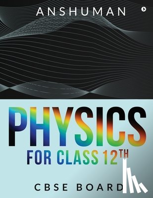 Anshuman - Physics for Class 12th