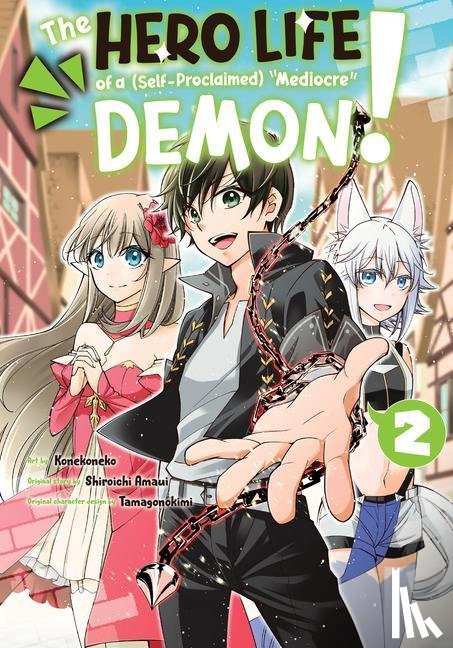Amaui, Shiroichi - The Hero Life of a (Self-Proclaimed) Mediocre Demon! 2