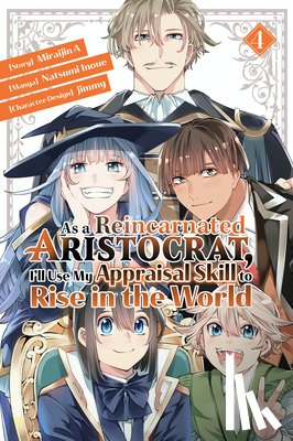 Inoue, Natsumi - As a Reincarnated Aristocrat, I'll Use My Appraisal Skill to Rise in the World 4 (manga)