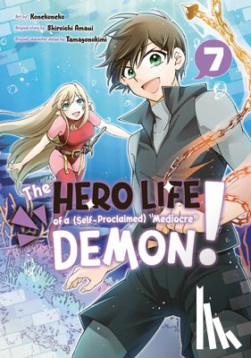 Amaui, Shiroichi - The Hero Life of a (Self-Proclaimed) Mediocre Demon! 7