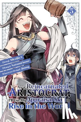 Inoue, Natsumi - As a Reincarnated Aristocrat, I'll Use My Appraisal Skill to Rise in the World 5(manga)