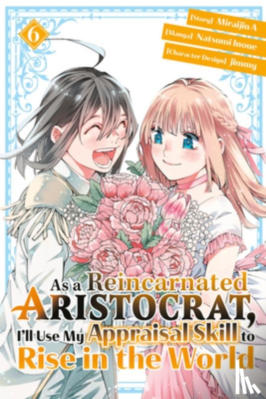 Inoue, Natsumi - As a Reincarnated Aristocrat, I'll Use My Appraisal Skill to Rise in the World 6(manga)