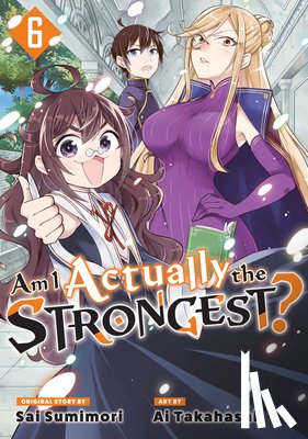 Takahashi, Ai - Am I Actually the Strongest? 6 (Manga)