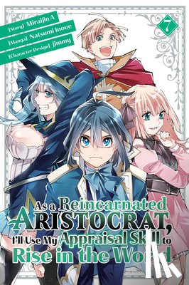 Inoue, Natsumi - As a Reincarnated Aristocrat, I'll Use My Appraisal Skill to Rise in the World 7(manga)