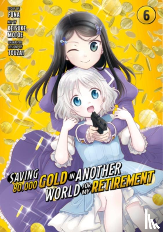 Motoe, Keisuke - Saving 80,000 Gold in Another World for My Retirement 6 (Manga)