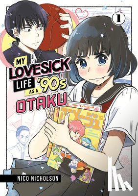 Nicholson, Nico - My Lovesick Life as a '90s Otaku 1