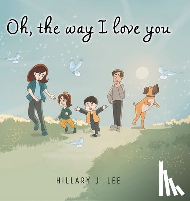 Lee, Hillary J - Oh The Way I Love You