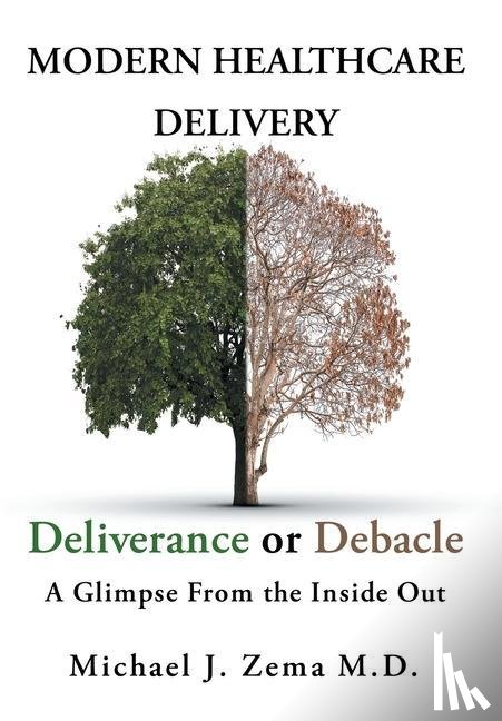 Zema, Michael J - Modern Healthcare Delivery, Deliverance or Debacle