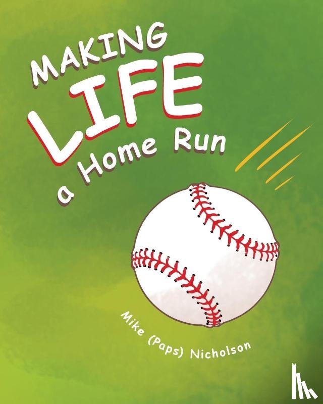 Nicholson, Mike (paps) - Making Life a Homerun