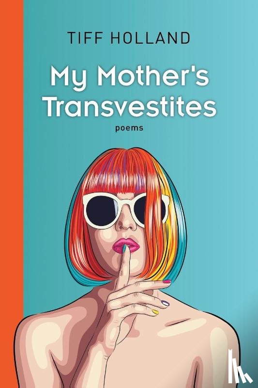 Holland Tiff - My Mother's Transvestites